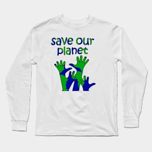 save our planet Long Sleeve T-Shirt